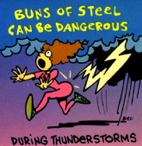 Buns of steel can be dangerous during thunderstorms